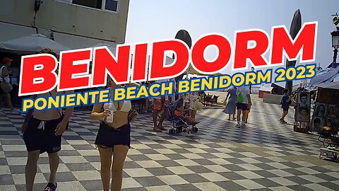 BENIDORM 🇪🇦 Poniente Beach Summer June 2023 COSTA BLANCA SPAIN