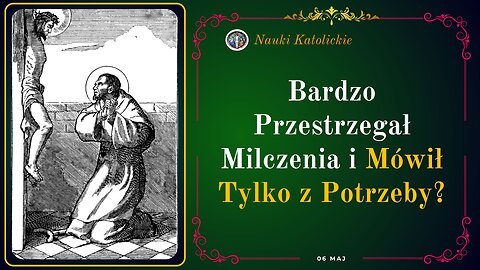 Bardzo Przestrzegał Milczenia i Mówił Tylko z Potrzeby? | Maj 06