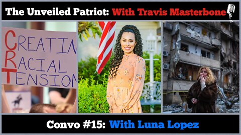 The Unveiled Patriot - Convo #15: With Luna Lopez