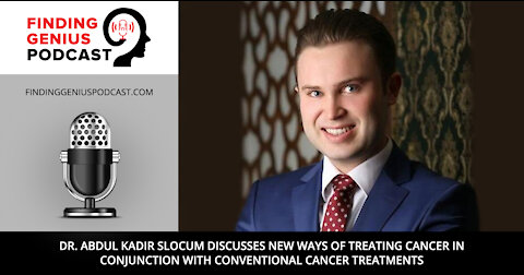 Dr. Abdul Kadir Slocum Discusses New Ways of Treating Cancer
