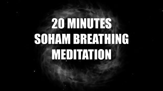 20 minutes ❯ SoHam Breathing Meditation + 10 minutes for Meditation || SoHum || So Ham