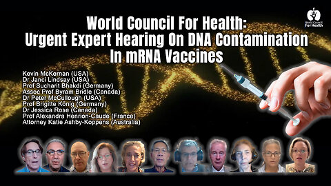 World Council For Health: Urgent Expert Hearing On DNA Contamination In mRNA Vaccines
