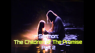 2-17-2024 "The Children of The Promise" Part 2