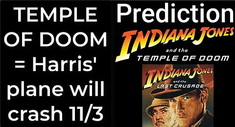 Prediction - INDIANA JONES - TEMPLE OF DOOM = Harris' plane will crash Nov 3