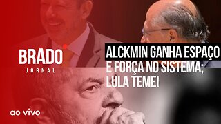 ALCKMIN GANHA ESPAÇO FORÇA NO SISTEMA; LULA TEME! - AO VIVO: BRADO JORNAL - 23/08/2023