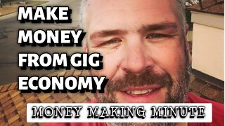 MAKING MONEY FROM THE GIG ECONOMY - Money Making Minute