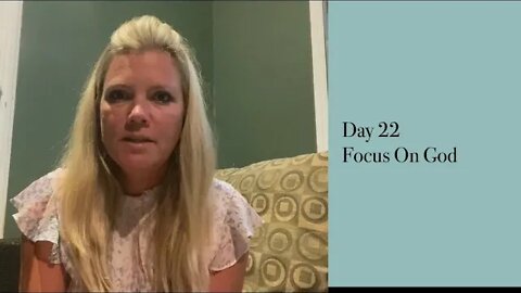 Day 22 Focus On God