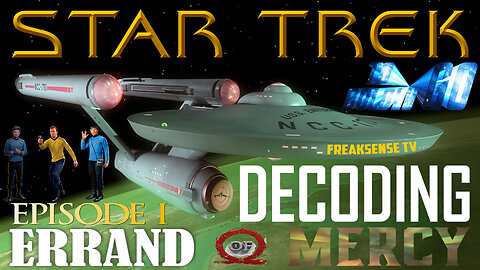 Charlie Freak LIVE ~ Decoding Star Trek ~ Episode #1 ~ Errand of Mercy