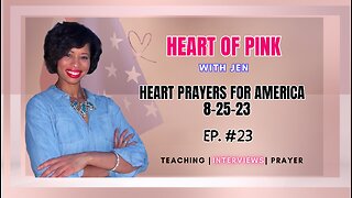 HEART OF PINK |EP.23| HEART PRAYERS FOR AMERICA 8-25-23