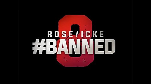 ROSE/ICKE 8: BANNED