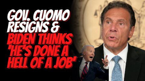 New York Gov. Cuomo Resigns and Biden Thinks He Did a 'Hell Of a Job' and That This is 'Sad'.