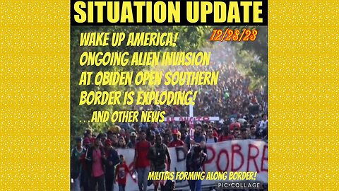 SITUATION UPDATE 12/28/23 - Militias Forming To Stop Invasion, Joe Biden Corruption Smoking Gun