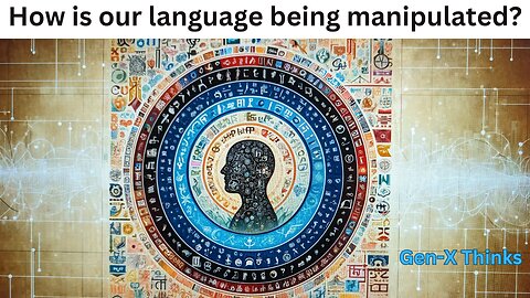 How is our language being manipulated?