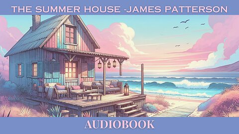 Dive into Suspense: 'The Summer House' by James Patterson | FREE Audiobook