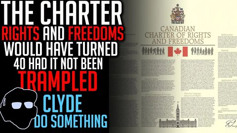 The Charter of Rights and Freedoms Would Have Turned 40