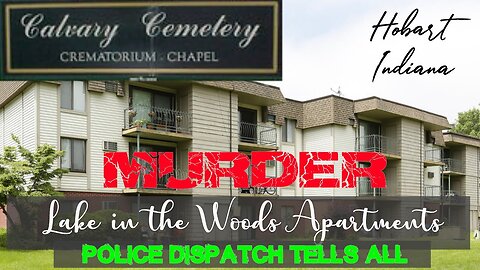 Calvary Cemetery Portage Indiana - Murder @Lake in the Woods Apartments - Dispatch Tells All.