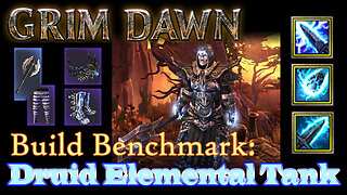 Grim Dawn - Druid Elemental Tank: Benchmark