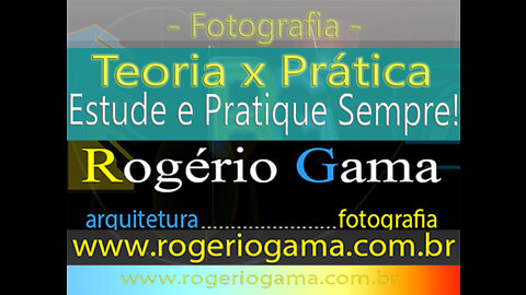 Teoria Vs Prática - Rogerio Gama - Arquitetura e Fotografia