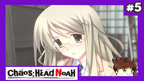 Chaos;Head Noah (Part 5) - 3D is the Scariest Thing