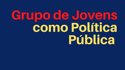 Grupo de Jovens como Política Pública