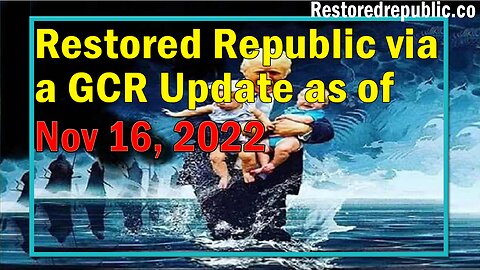 Restored Republic via a GCR Update as of November 16, 2022 - By Judy Byington