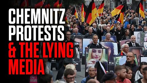 The Chemnitz Protests & the Lying Media
