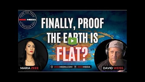 David Weiss (Flat Earth Dave) - Finally, Proof the Earth is Flat_