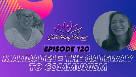 Ep 122: Mandates = The Gateway to Communism with Leigh Dundas