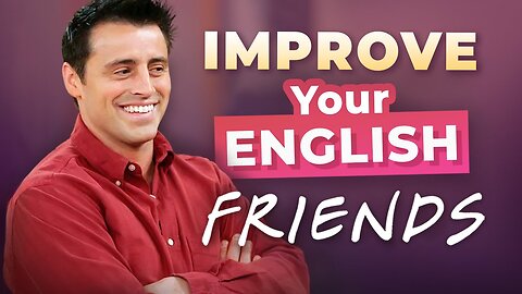 Joey's TIPS for DATING — Learn English with FRIENDS