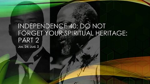 Do Not Forget Your Spiritual Heritage: part 2 | Independence 40 St. Kitts/Nevis | Pastor C. Dixon