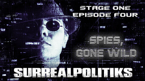 SurrealPolitiks S01E004 – Spies, Gone Wild