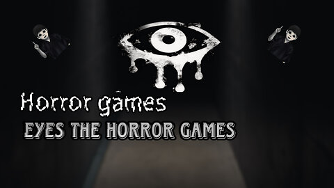 Horror games part 1🥶Eyes,the horror games😈