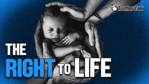 THE RIGHT TO LIFE