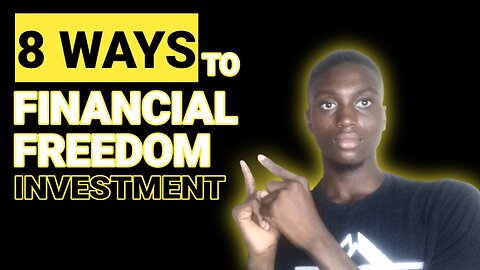8 Ways To Get FINANCIAL FREEDOM Through INVESTMENT