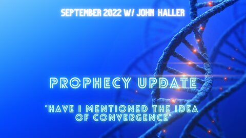 The Idea of Convergence (Major Events Pointing to ...Prophecy Update)