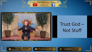 Oak Hill Church of Christ 10-1-23 Message: Trust God, Not Stuff