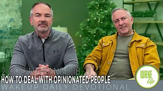 WakeUp Daily Devotional | How to Deal with Opinionated People | 2 Corinthians 5:18-21