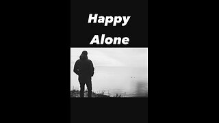 Happy alone