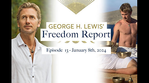 George H. Lewis' Freedom Report - January 8th, 2024