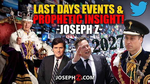 Last Days Events & PROPHETIC Insight! —Joseph Z
