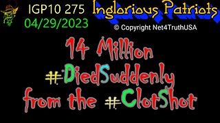 IGP10 275 - 14 Million #DiedSuddenly from the #ClotShot