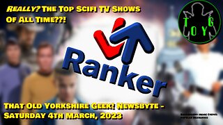 Really? The Best Sci-Fi TV Series Of All Time??! - TOYG! News Byte - 4th March, 2023
