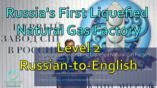 Russia's First Liquefied Natural Gas Factory: Level 2 - Russian-to-English