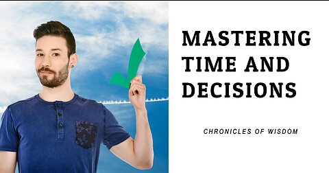 Chronicles of Wisdom: Mastering Time and Decisions After 40