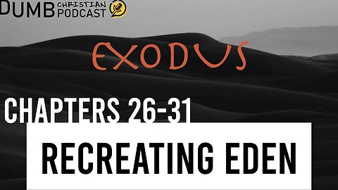 Recreating Eden... well kind of (Exodus 26-31) | How God can dwell with His people again.