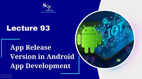93. App Release Version in Android App Development | Skyhighes | Android Development
