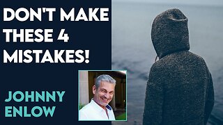 Johnny Enlow: Don't Make These 4 Mistakes! | March 6 2023