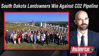 The New American TV | South Dakota Landowners Notch Big Win Against CO2 Pipeline