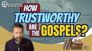 Are the Gospels Reliable?