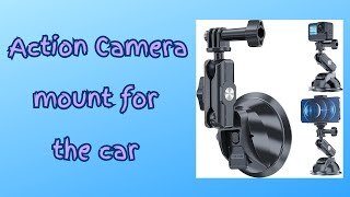 Action camera mount for the car